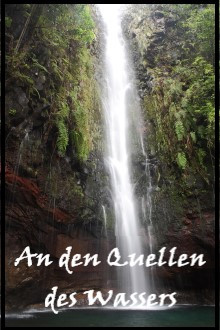 An den Quellen des Wassers