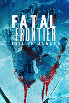 Fatal Frontier: Evil in Alaska