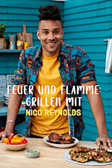 Feuer und Flamme - Grillen mit Nico Reynolds