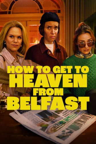 How to Get to Heaven from Belfast