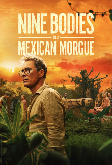Cover Nine Bodies in a Mexican Morgue SerienStream Nine Bodies in a Mexican Morgue, Cover, HD, Serien Stream, ganze Folge